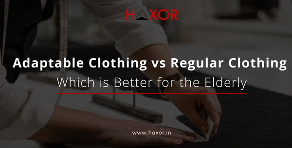 Adaptable Clothing vs. Regular Clothing: Which is Better for the Elderly?