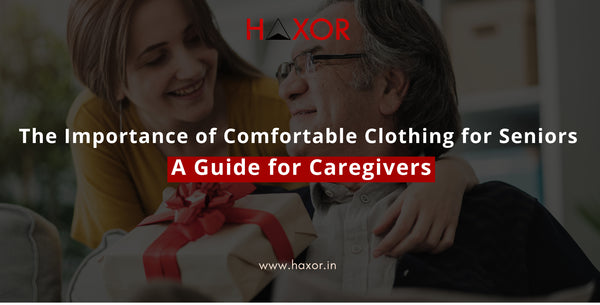 The Importance of Comfortable Clothing for Seniors: A Guide for Caregivers